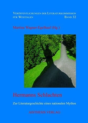 Hermanns Schlachten: Zur Literaturgeschichte eines nationalen Mythos