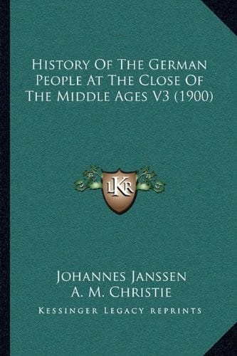History Of The German People At The Close Of The Middle Ages V3 (1900)