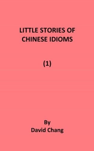 Little Stories of Chinese Idioms (Volume 1)