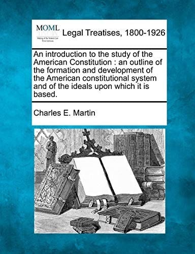 An introduction to the study of the American Constitution