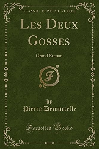 Les Deux Gosses: Grand Roman (Classic Reprint) (French Edition)