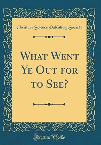 What Went Ye Out for to See? (Classic Reprint)