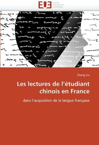 Les lectures de l'étudiant chinois en France: dans l'acquisition de la langue française (Omn.Univ.Europ.) (French Edition)