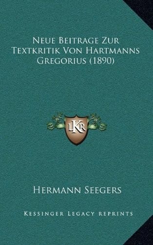 Neue Beitrage Zur Textkritik Von Hartmanns Gregorius (1890) (German Edition)