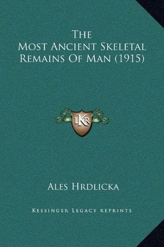 The Most Ancient Skeletal Remains Of Man (1915)