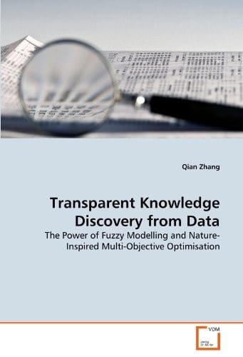 Transparent Knowledge Discovery from Data: The Power of Fuzzy Modelling and Nature-Inspired Multi-Objective Optimisation