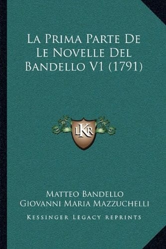 La Prima Parte De Le Novelle Del Bandello V1 (1791) (Italian Edition)