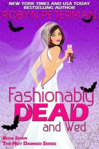 Fashionably Dead and Wed: Book Seven, The Hot Damned Series