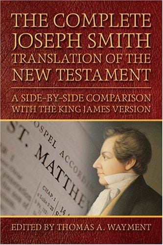 The complete Joseph Smith Translation of the New Testament