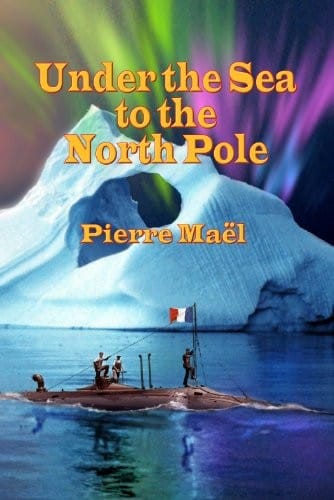 Under the Sea to the North Pole (Annotated)