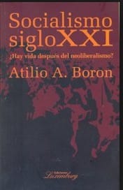 Socialismo siglo XXI : ¿Hay vida después del neoliberalismo? - 1a ed.