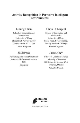 Activity Recognition in Pervasive Intelligent Environments