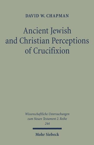 Ancient Jewish and Christian perceptions of crucifixion