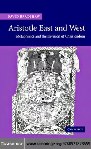 ARISTOTLE EAST AND WEST: METAPHYSICS AND THE DIVISION OF CHRISTENDOM