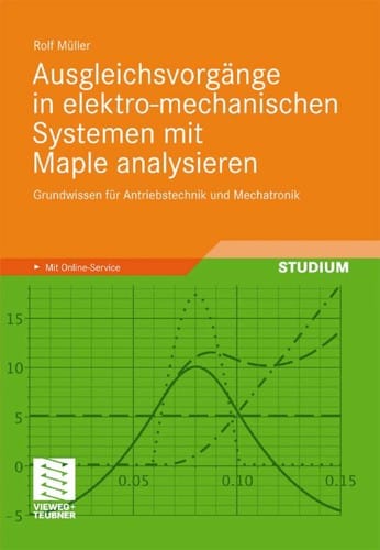 Ausgleichsvorgänge in elektro-mechanischen Systemen mit Maple analysieren
