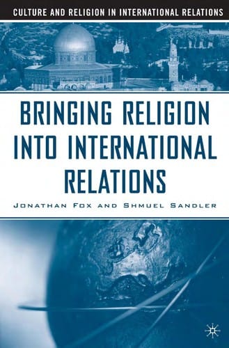 BRINGING RELIGION INTO INTERNATIONAL RELATIONS