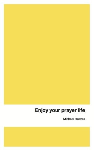 Enjoy Your Prayer Life