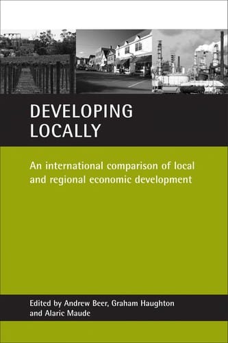 DEVELOPING LOCALLY: AN INTERNATIONAL COMPARISON OF LOCAL AND REGIONAL ECONOMIC DEVELOPMENT; ED. BY ANDREW BEER