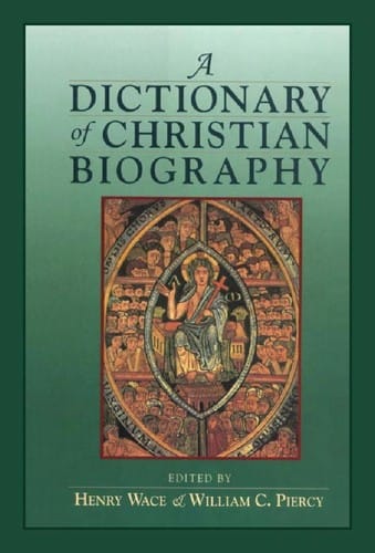 A Dictionary of early Christian biography and literature to the end of the sixth century A.D.