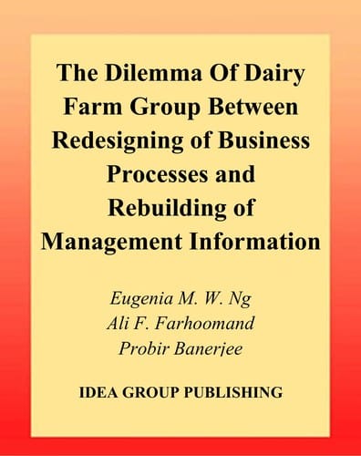 The dilemma of dairy farm group between redesigning of business processes and rebuilding of management information systems
