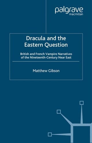 DRACULA AND THE EASTERN QUESTION: BRITISH AND FRENCH VAMPIRE NARRATIVES OF THE NINETEENTHCENTURY NEAR EAST