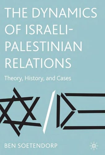 DYNAMICS OF ISRAELI-PALESTINIAN RELATIONS: THEORY, HISTORY, AND CASES