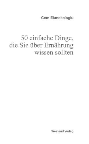 50 einfache Dinge, die Sie über Ernährung wissen sollten