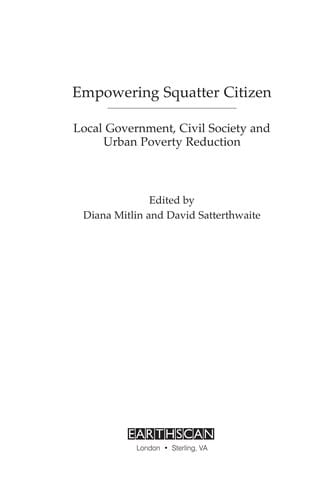 EMPOWERING SQUATTER CITIZEN: LOCAL GOVERNMENT, CIVIL SOCIETY & URBAN POVERTY REDUCTION; ED. BY DIANA MITLIN