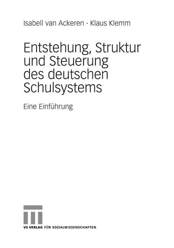 Entstehung, Struktur und Steuerung des deutschen Schulsystems