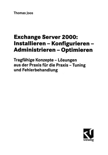 Exchange Server 2000: Installieren -- Konfigurieren -- Administrieren -- Optimieren