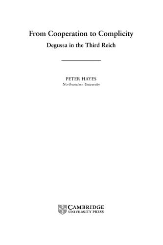 FROM COOPERATION TO COMPLICITY: DEGUSSA IN THE THIRD REICH