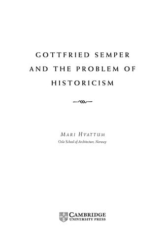 GOTTFRIED SEMPER AND THE PROBLEM OF HISTORICISM