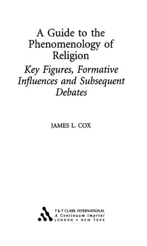 GUIDE TO THE PHENOMENOLOGY OF RELIGION: KEY FIGURES, FORMATIVE INFLUENCES AND SUBSEQUENT DEBATES