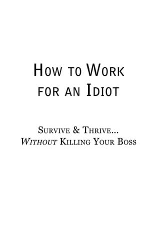 How to work for an idiot