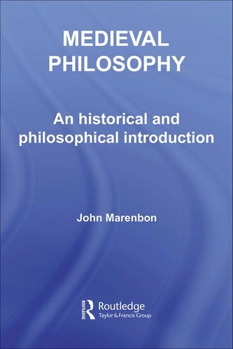 MEDIEVAL PHILOSOPHY: AN HISTORICAL AND PHILOSOPHICAL INTRODUCTION