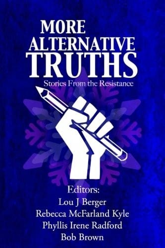 More Alternative Truths: Stories from the Resistance (Alternatives) (Volume 2)