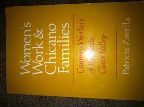 Women's Work and Chicano Families: Cannery Workers of the Santa Clara Valley (The Anthropology of Contemporary Issues)