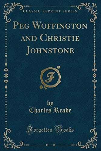Peg Woffington and Christie Johnstone (Classic Reprint)