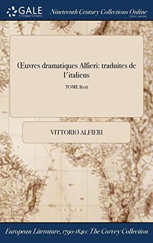 Œuvres dramatiques ďAlfieri: traduites de l'italiens; TOME I(er) (French Edition)