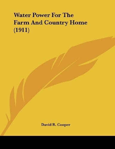 Water Power For The Farm And Country Home (1911)