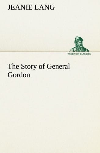 The Story of General Gordon (TREDITION CLASSICS)