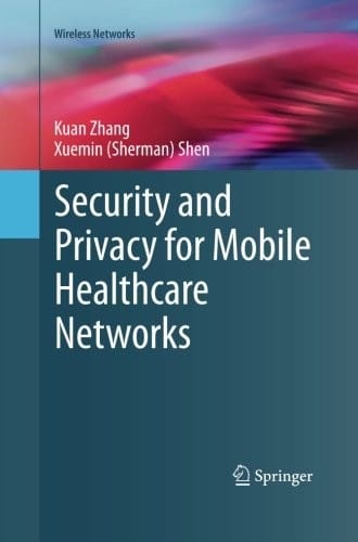 Security and Privacy for Mobile Healthcare Networks (Wireless Networks)