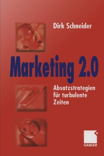 Marketing 2.0: Absatzstrategien für turbulente Zeiten (German Edition)