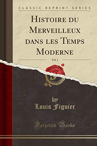 Histoire Du Merveilleux Dans Les Temps Moderne, Vol. 1 (Classic Reprint) (French Edition)