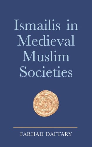 ISMAILIS IN MEDIEVAL MUSLIM SOCIETIES