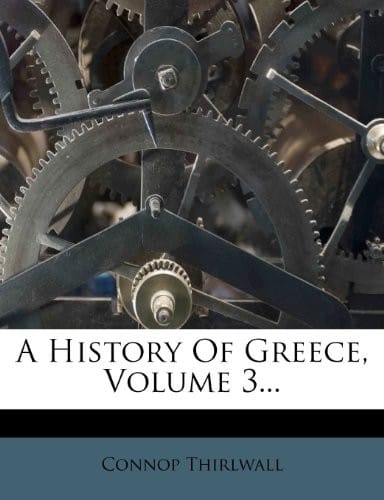 A History Of Greece, Volume 3...