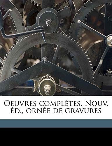 Oeuvres complètes. Nouv. éd., ornée de gravures Volume 5 (French Edition)