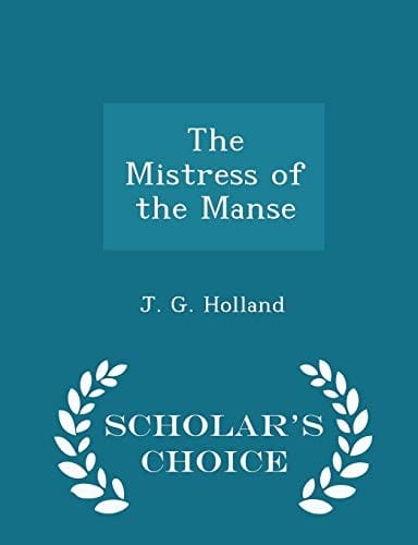 The Mistress of the Manse - Scholar's Choice Edition