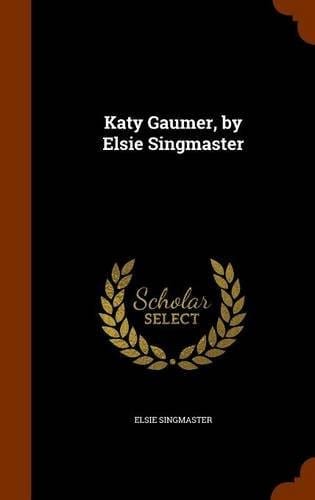 Katy Gaumer, by Elsie Singmaster