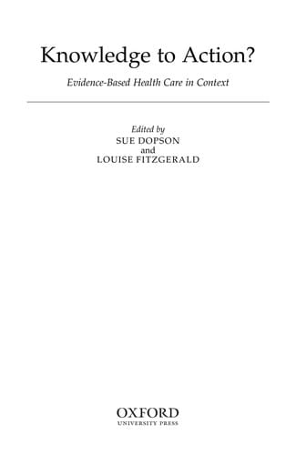 KNOWLEDGE TO ACTION?: EVIDENCE-BASED HEALTH CARE IN CONTEXT; ED. BY SUE DOPSON